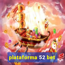 plataforma 52 bet